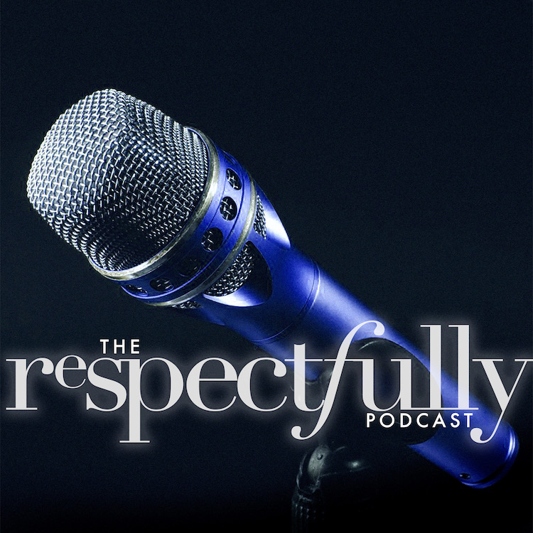 Respectfully podcast