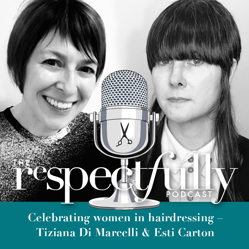 EP70 - Being women in hairdressing with Tiziana Di Marcelli and Esti Carton